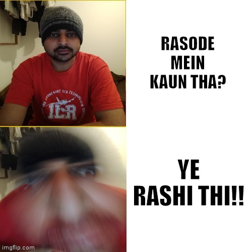 Rasoda | RASODE MEIN KAUN THA? YE RASHI THI!! | image tagged in funny,indian | made w/ Imgflip meme maker