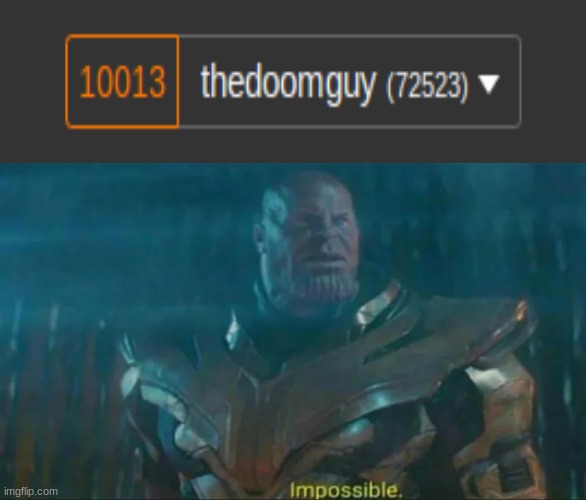 why me?! why?!?! | image tagged in thanos impossible | made w/ Imgflip meme maker