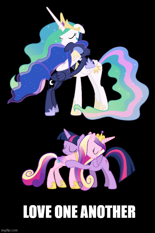 Love is important! | LOVE ONE ANOTHER | image tagged in mlp | made w/ Imgflip meme maker