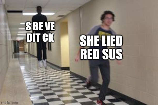 Flying guy | S BE VE
DIT CK; SHE LIED
RED SUS | image tagged in flying guy | made w/ Imgflip meme maker