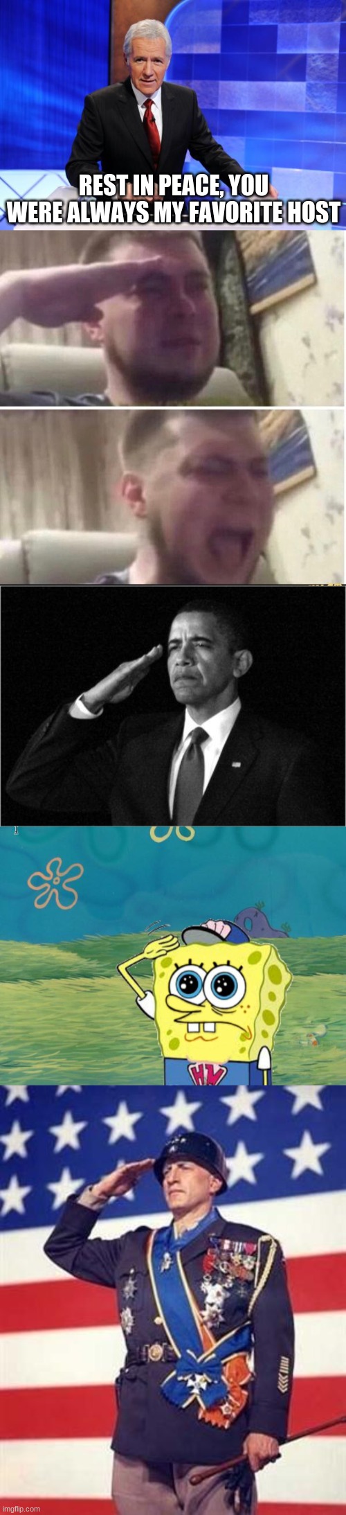 my favorite celebrety |  REST IN PEACE, YOU WERE ALWAYS MY FAVORITE HOST | image tagged in alex trebek,crying salute,obama-salute,spongebob salute,patton salutes you,gifs | made w/ Imgflip meme maker