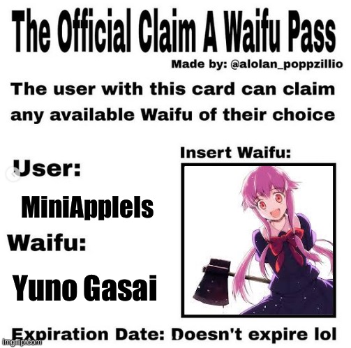 She made me do this! | MiniAppleIs; Yuno Gasai | image tagged in official claim a waifu pass | made w/ Imgflip meme maker