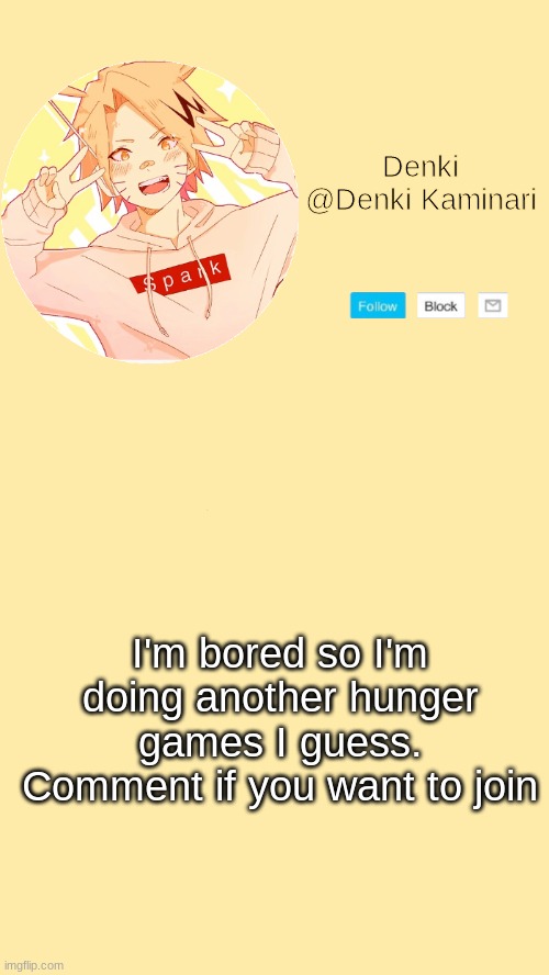 ... | I'm bored so I'm doing another hunger games I guess. Comment if you want to join | image tagged in denki announcement | made w/ Imgflip meme maker