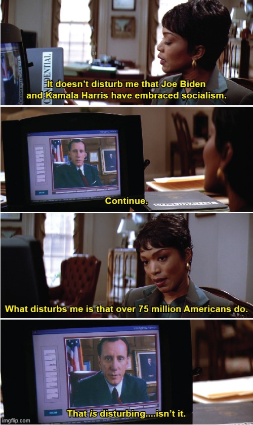That's extremely disturbing. | image tagged in joe biden,kamala harris,socialism,contact,memes | made w/ Imgflip meme maker