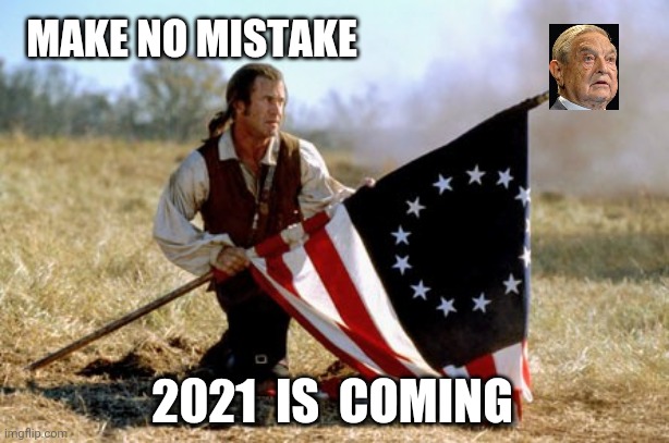 2021 Will Be Done | MAKE NO MISTAKE; 2021  IS  COMING | image tagged in election 2020,trump,biden,george soros,soros,2021 | made w/ Imgflip meme maker