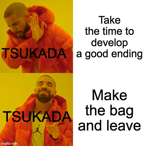 Food wars XD | Take the time to develop a good ending; TSUKADA; Make the bag and leave; TSUKADA | image tagged in memes,drake hotline bling | made w/ Imgflip meme maker
