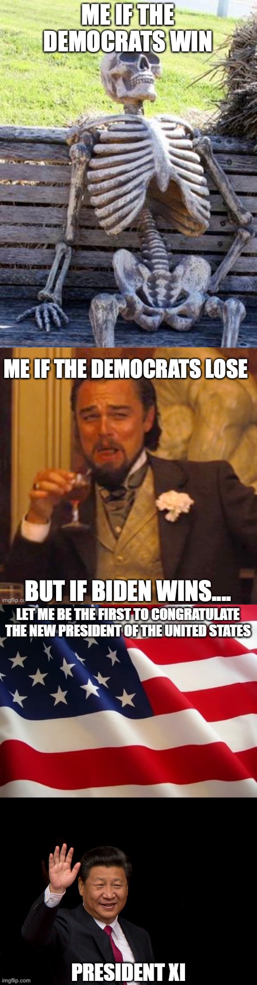 Life of the voter! | ME IF THE DEMOCRATS WIN; ME IF THE DEMOCRATS LOSE; BUT IF BIDEN WINS.... | image tagged in memes,waiting skeleton | made w/ Imgflip meme maker