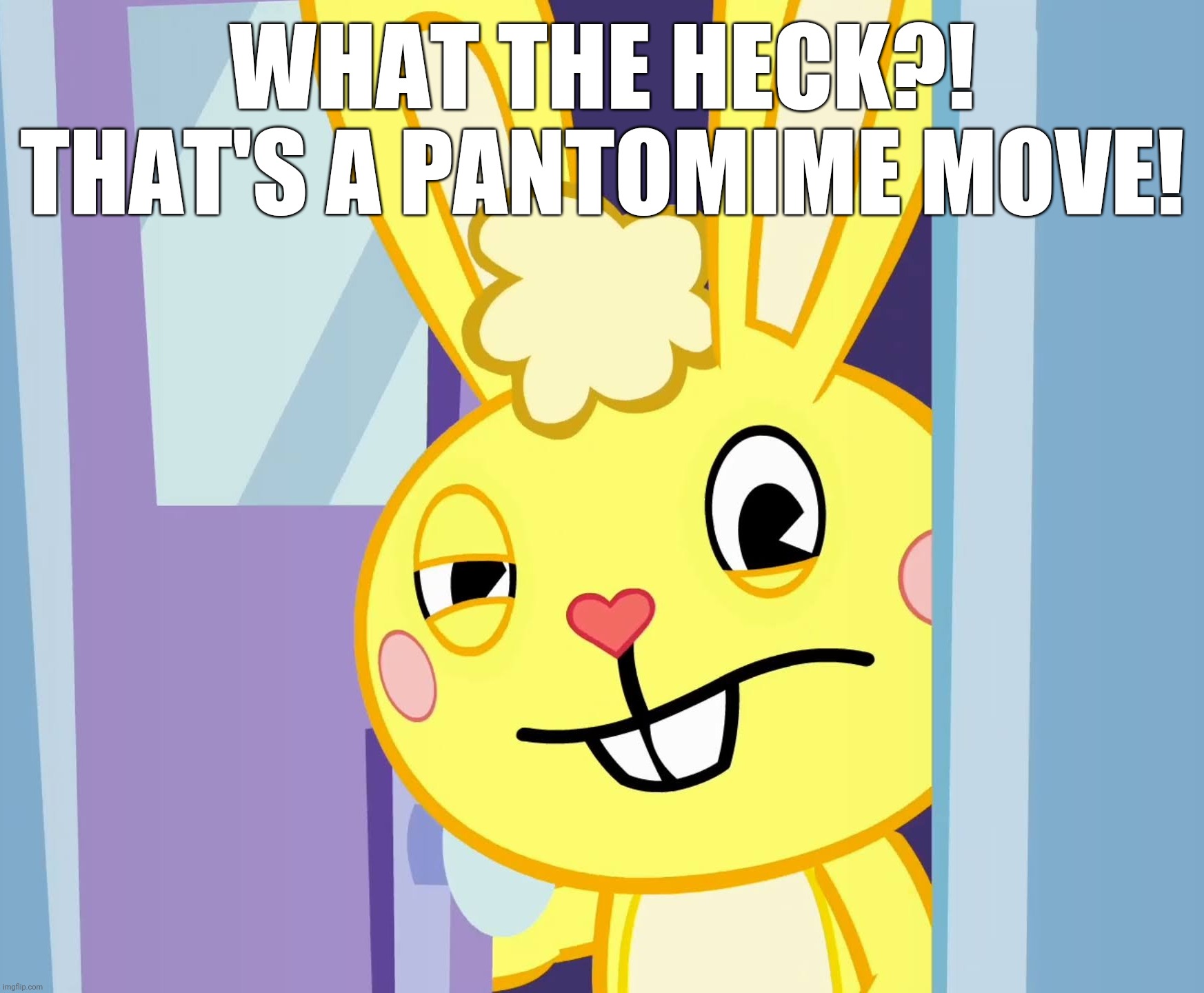 WHAT THE HECK?! THAT'S A PANTOMIME MOVE! | made w/ Imgflip meme maker