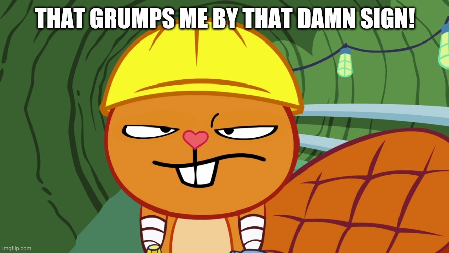 THAT GRUMPS ME BY THAT DAMN SIGN! | made w/ Imgflip meme maker