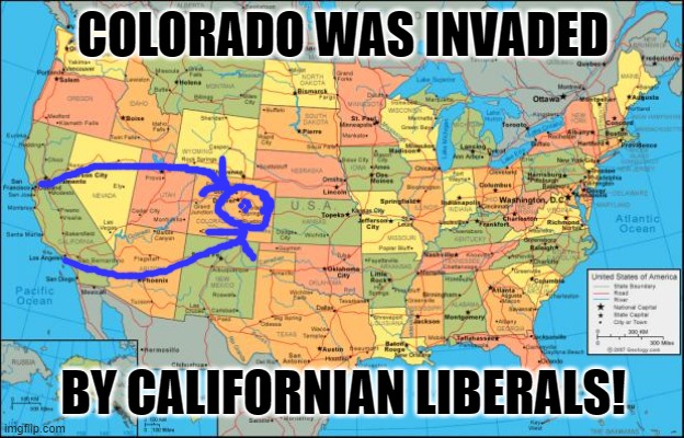 map of United States | COLORADO WAS INVADED BY CALIFORNIAN LIBERALS! | image tagged in map of united states | made w/ Imgflip meme maker