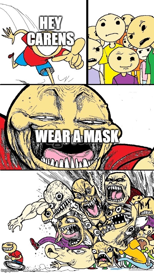 Hey Internet color | HEY CARENS; WEAR A MASK | image tagged in hey internet color | made w/ Imgflip meme maker