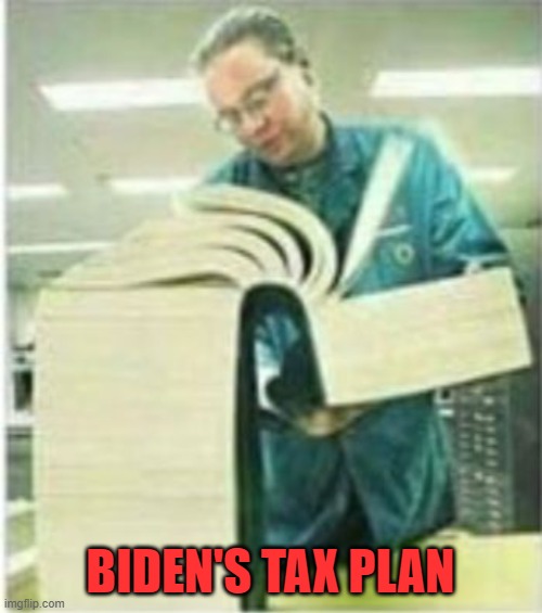 Giant Book | BIDEN'S TAX PLAN | image tagged in giant book | made w/ Imgflip meme maker