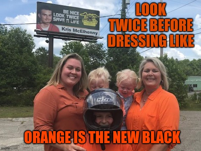 I think they just escaped... |  LOOK TWICE BEFORE DRESSING LIKE; ORANGE IS THE NEW BLACK | image tagged in orange is the new black,totally looks like,funny,so so dank | made w/ Imgflip meme maker