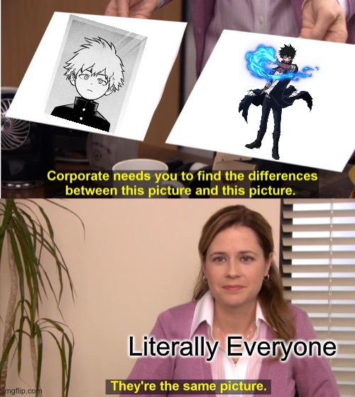 They're The Same Picture Meme | Literally Everyone | image tagged in memes,they're the same picture,bnha | made w/ Imgflip meme maker