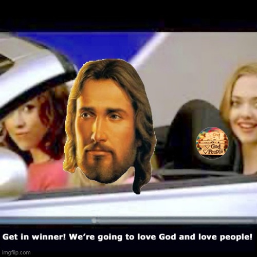 Time 2 ride... | image tagged in get in,love god,love people,get in winner | made w/ Imgflip meme maker