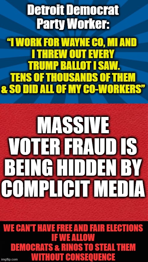 Fight Back Now For We Have Nowhere Else To Go | MASSIVE VOTER FRAUD IS BEING HIDDEN BY COMPLICIT MEDIA | image tagged in politics,political meme,voter fraud,joe biden,democratic socialism,donald trump | made w/ Imgflip meme maker