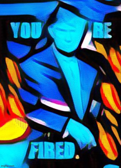 you re fired | image tagged in donald trump | made w/ Imgflip meme maker