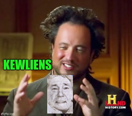Ancient Aliens Meme | KEWLIENS | image tagged in memes,ancient aliens | made w/ Imgflip meme maker