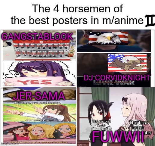 Thanks to everyone in the anime stream for making good memes! Extra thanks to Fuwwii for making the original template! | II; GANGSTABLOOK; DJ CORVIDKNIGHT; JER-SAMA; FUWWII | image tagged in 4 horsemen,anime,artists,thank you,good memes | made w/ Imgflip meme maker