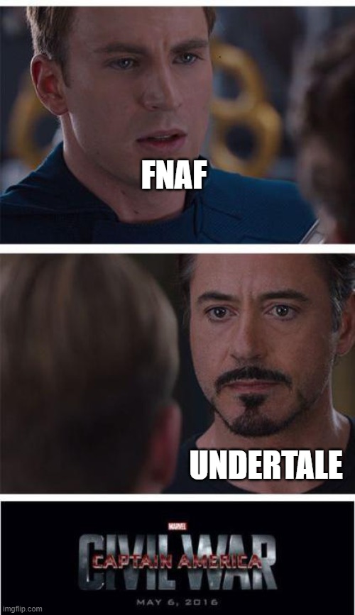 Marvel Civil War 1 | FNAF; UNDERTALE | image tagged in memes,marvel civil war 1 | made w/ Imgflip meme maker