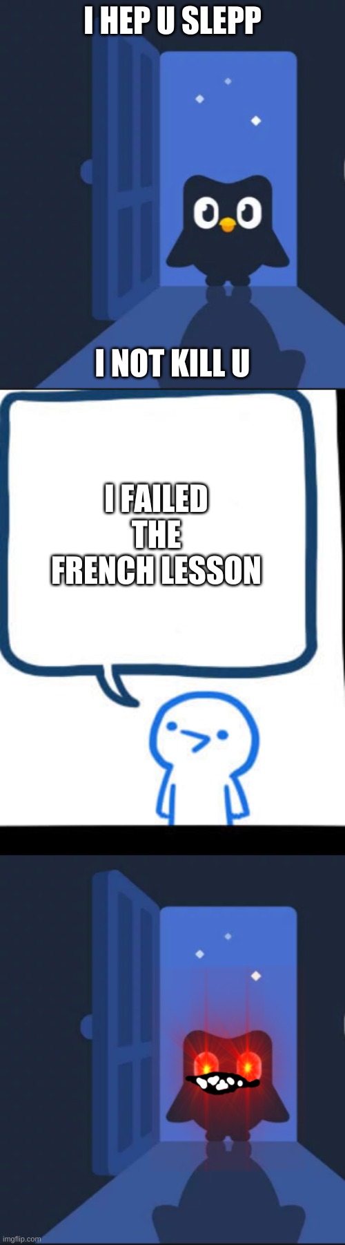 dddiiieee | I HEP U SLEPP; I NOT KILL U; I FAILED THE FRENCH LESSON | image tagged in duolingo bird,dumbest fella | made w/ Imgflip meme maker