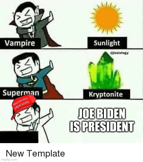 Trump supporters be like | JOE BIDEN IS PRESIDENT | image tagged in vampire superman meme | made w/ Imgflip meme maker