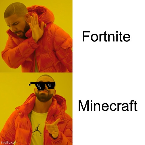 well...its what my dog said | Fortnite Minecraft | image tagged in memes,drake hotline bling | made w/ Imgflip meme maker