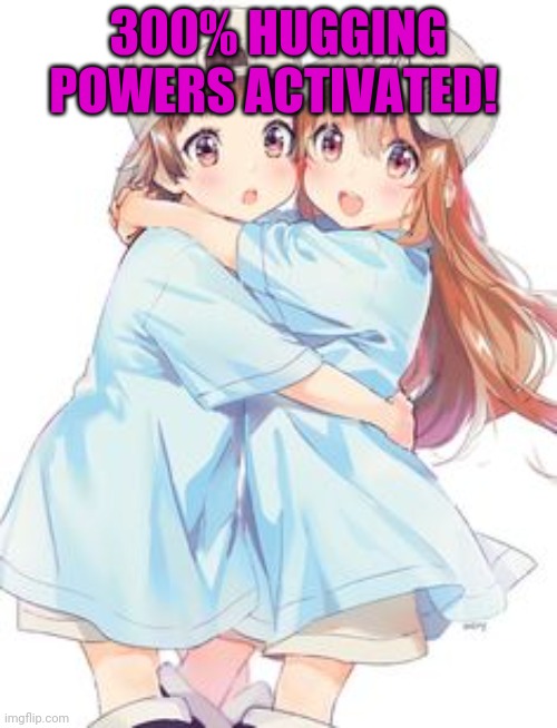 300% HUGGING POWERS ACTIVATED! | made w/ Imgflip meme maker