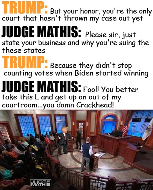 High Quality Trump Judge Mathis Take This L And Get Out Of My Courtroom Blank Meme Template