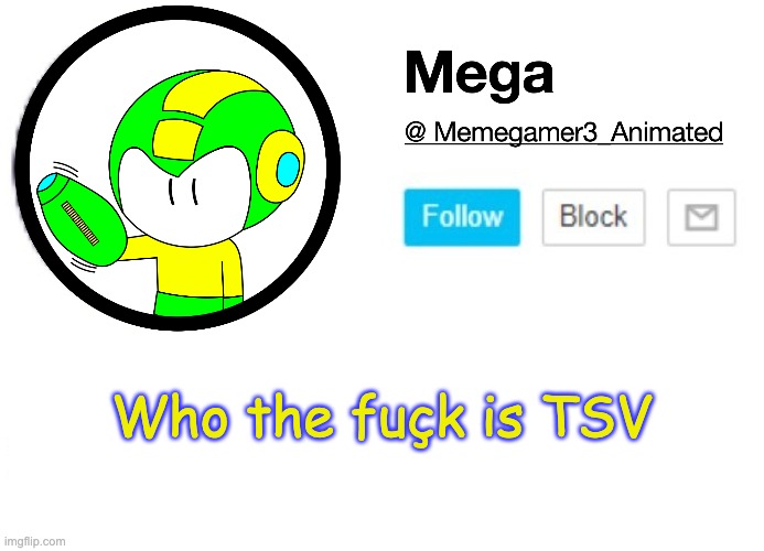 Mega MSMG Announcement template | Who the fuçk is TSV | image tagged in mega msmg announcement template | made w/ Imgflip meme maker