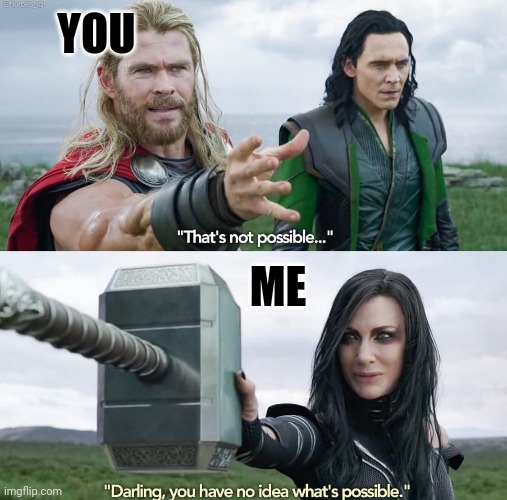 That’s not possible! | YOU ME | image tagged in that s not possible | made w/ Imgflip meme maker