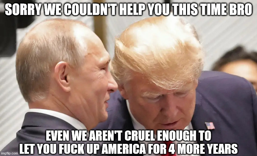 Russia Has a Heart After All! | image tagged in donald trump,vladimir putin,election 2020,president | made w/ Imgflip meme maker