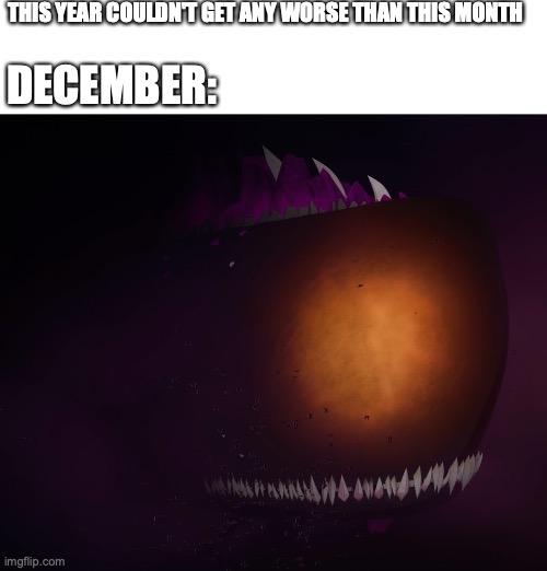 THIS YEAR COULDN'T GET ANY WORSE THAN THIS MONTH; DECEMBER: | image tagged in rwby | made w/ Imgflip meme maker