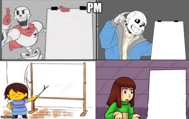 Ultimate undertale plan | PM | image tagged in ultimate undertale plan | made w/ Imgflip meme maker