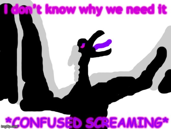 Confused Jean | I don’t know why we need it | image tagged in confused jean | made w/ Imgflip meme maker