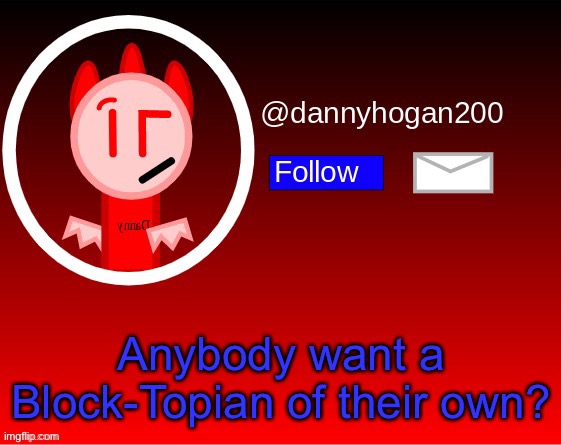 I’ll give you the color of skin and shoes of your choice, the rest is up to you optional | Anybody want a Block-Topian of their own? | image tagged in dannyhogan200 announcement | made w/ Imgflip meme maker