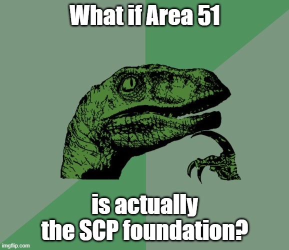 dino think dinossauro pensador | What if Area 51; is actually the SCP foundation? | image tagged in dino think dinossauro pensador,memes | made w/ Imgflip meme maker