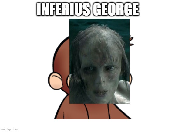 Inferius George | INFERIUS GEORGE | image tagged in memes,harry potter,curious george | made w/ Imgflip meme maker