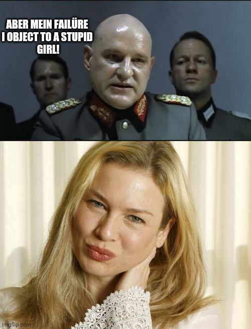 Jodl objects to a stupid girl | ABER MEIN FAILÜRE 
I OBJECT TO A STUPID 
GIRL! | image tagged in hitler downfall | made w/ Imgflip meme maker