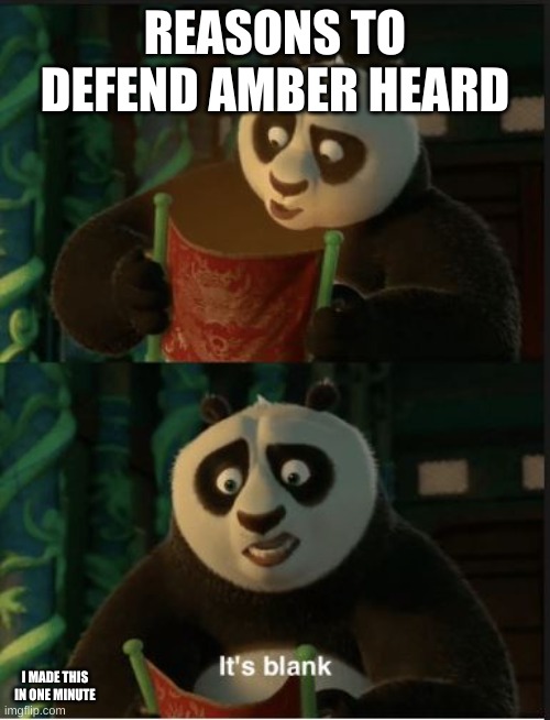 justice for depp. | REASONS TO DEFEND AMBER HEARD; I MADE THIS IN ONE MINUTE | image tagged in its blank,memes,johnny depp,save him,we can do this | made w/ Imgflip meme maker