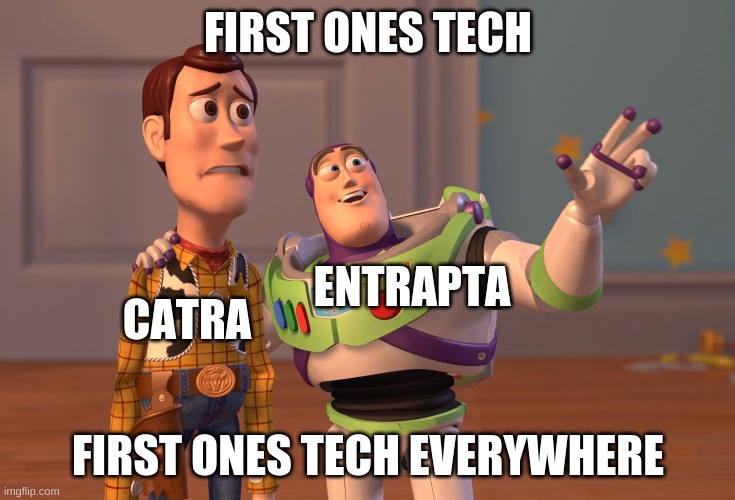 X, X Everywhere Meme | FIRST ONES TECH; ENTRAPTA; CATRA; FIRST ONES TECH EVERYWHERE | image tagged in memes,x x everywhere | made w/ Imgflip meme maker