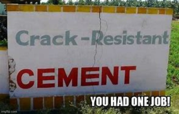 Crack-Resistant? It has a crack. | made w/ Imgflip meme maker