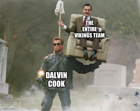 I cant comment so if you want to talk to me about my memes tell me in the comments and ill private chat u | THE ENTIRE VIKINGS TEAM; DALVIN COOK | image tagged in arnold schwarzenegger mr bean | made w/ Imgflip meme maker