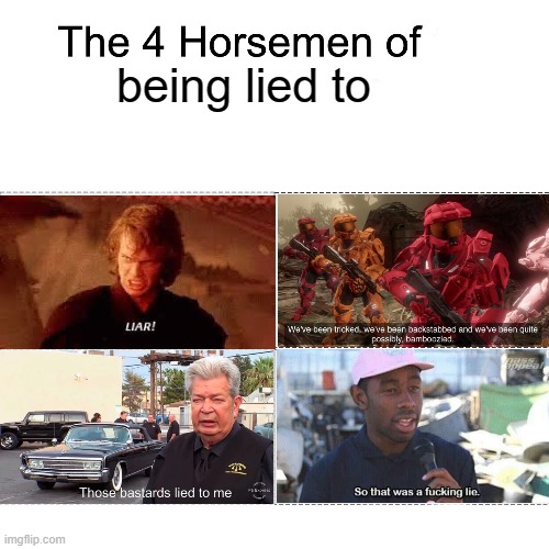 Four horsemen | being lied to | image tagged in four horsemen | made w/ Imgflip meme maker
