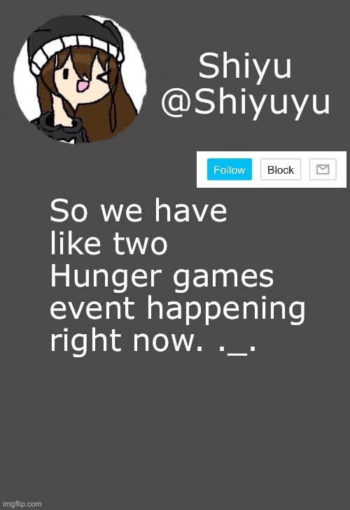 . | So we have like two Hunger games event happening right now. ._. | made w/ Imgflip meme maker