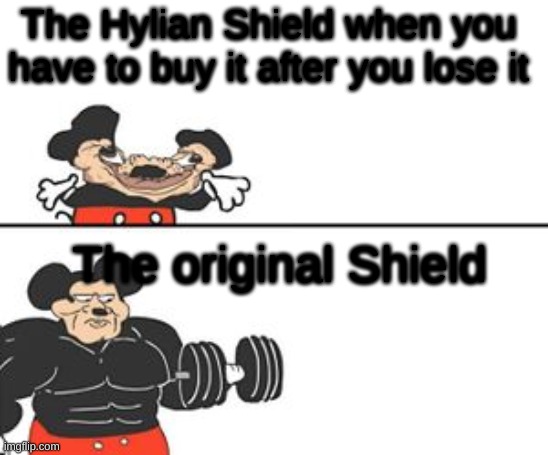 Comment on how you lose the original if you play Breath of the Wild | The Hylian Shield when you have to buy it after you lose it; The original Shield | image tagged in buff mokey | made w/ Imgflip meme maker