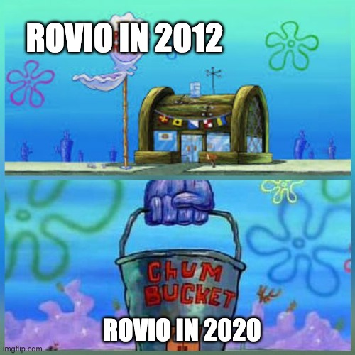 Rovio then vs now | ROVIO IN 2012; ROVIO IN 2020 | image tagged in memes,krusty krab vs chum bucket | made w/ Imgflip meme maker