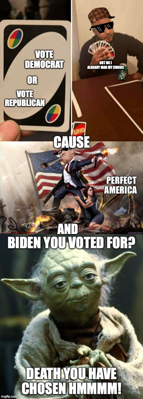 Life of voter. | VOTE DEMOCRAT; NOT ME I ALREADY MAD MY CHOICE; VOTE REPUBLICAN; OR; CAUSE; AND | image tagged in uno cartas | made w/ Imgflip meme maker