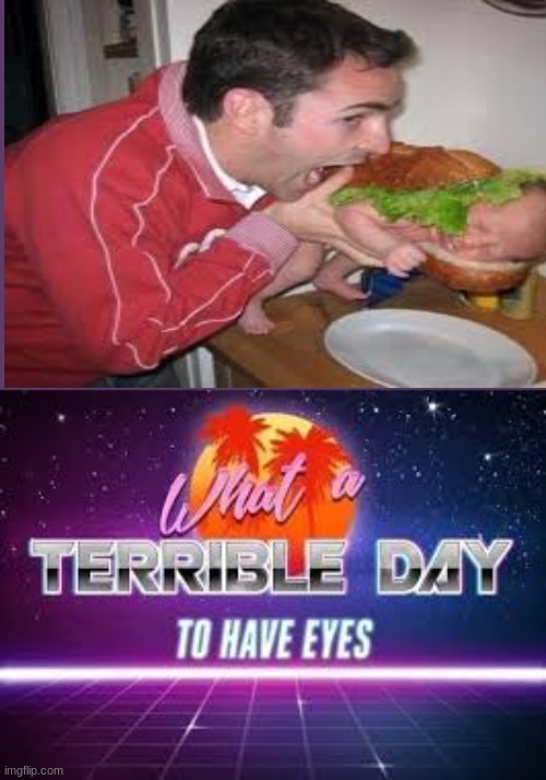 ...oh god | image tagged in what a terrible day to have eyes | made w/ Imgflip meme maker