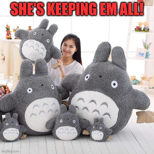 SHE'S KEEPING EM ALL! | made w/ Imgflip meme maker